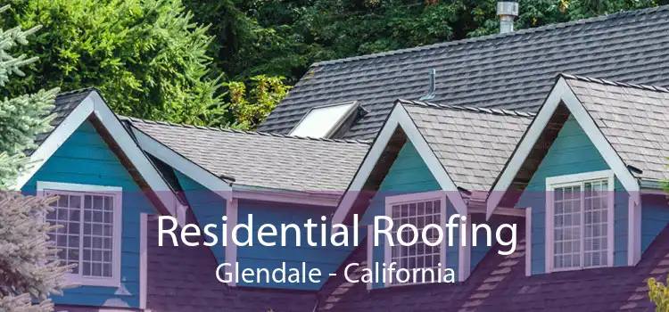 Residential Roofing Glendale - California