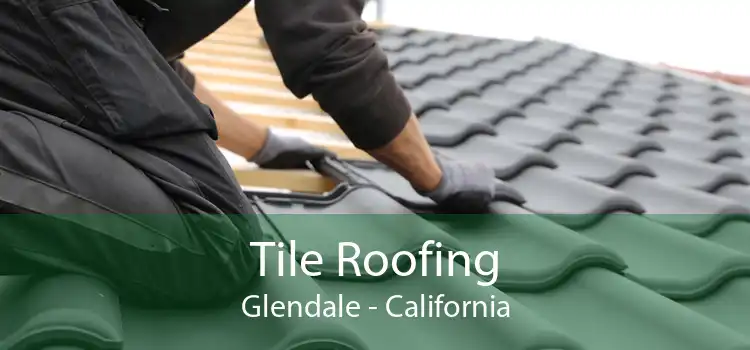 Tile Roofing Glendale - California
